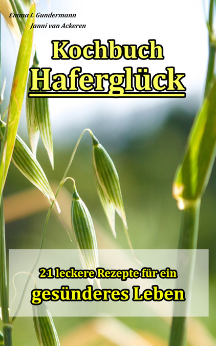 Emma I. Gundermann: Kochbuch Haferglück